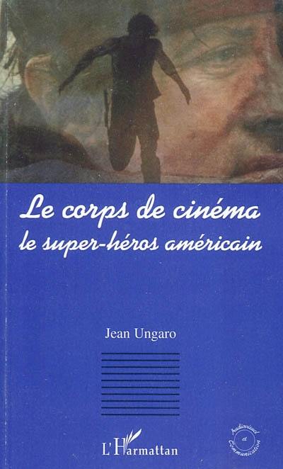 Le corps de cinéma : le super-héros américain