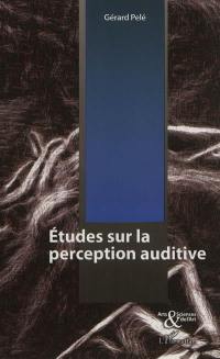 Etudes sur la perception auditive