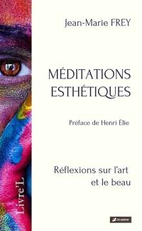 Méditations esthétiques : réflexions sur l'art et le beau