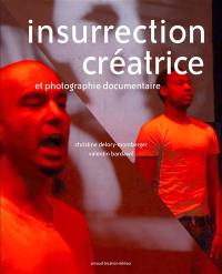 Insurrection créatrice et photographie documentaire