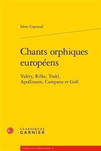 Chants orphiques européens : Valéry, Rilke, Trakl, Apollinaire, Campana et Goll