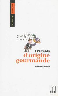 Les mots d'origine gourmande