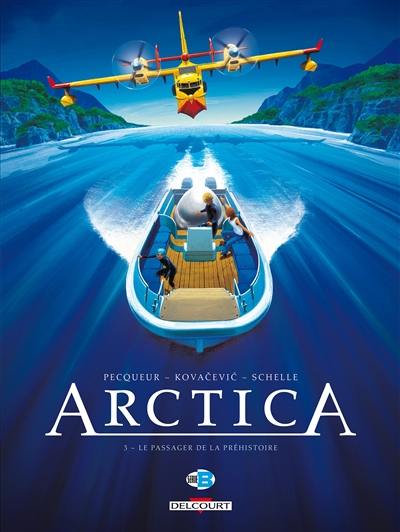 Arctica. Vol. 3. Le passager de la préhistoire