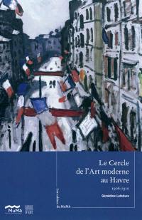 Le Cercle de l'art moderne au Havre : 1906-1910