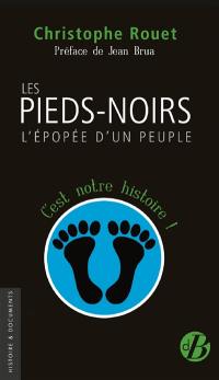 Les pieds-noirs : l'épopée d'un peuple