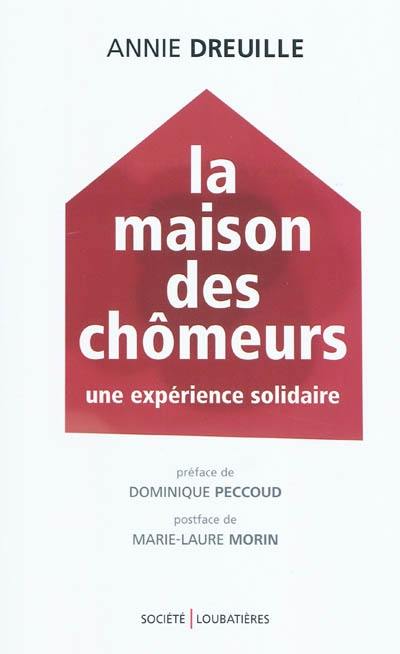 La maison des chômeurs : une expérience solidaire : entraide et expérimentation sociale au sein de l'association toulousaine "Partage"