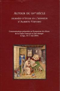 Autour du XVe siècle : journées en l'honneur d'Alberto Varvaro (Liège, 10-11 mai 2004)