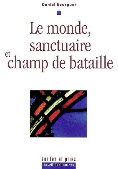 Le monde, sanctuaire et champ de bataille