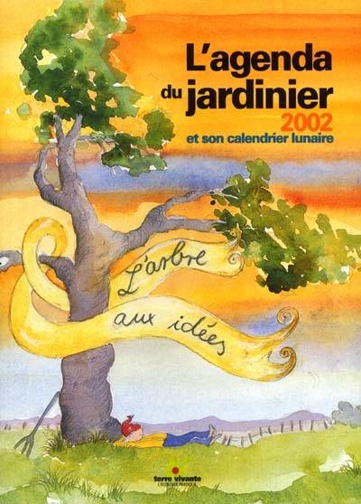 L'agenda du jardinier 2002 : et son calendrier lunaire : l'arbre aux idées