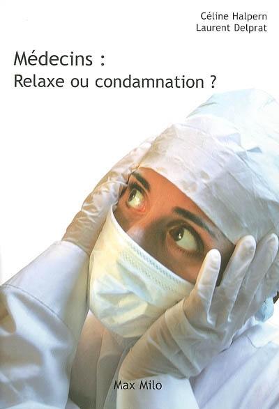 Médecins : relaxe ou condamnation ? : tout savoir sur les contentieux médicaux