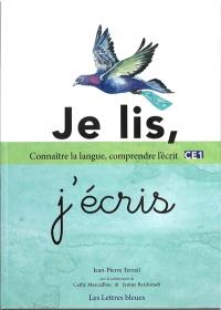 Je lis, j'écris : manuel de français CE1 : pour développer et assurer ma connaissance de la langue et ma compréhension de l'écrit