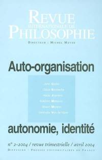 Revue internationale de philosophie, n° 228. Auto-organisation, autonomie, identité