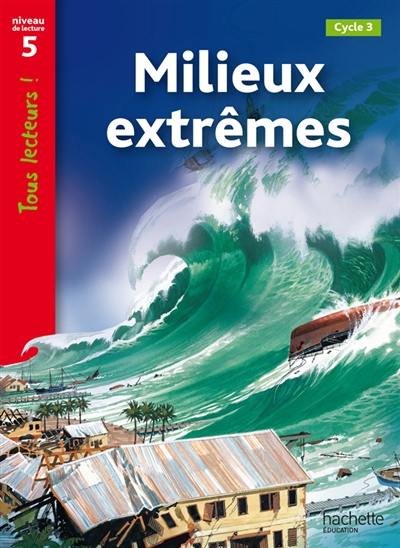 Milieux extrêmes, cycle 3 : niveau de lecture 5