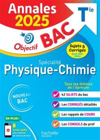 Spécialité physique chimie terminale : annales 2025, sujets & corrigés dont bac 2024 : nouveau bac