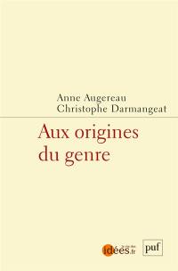 Aux origines du genre : enjeux, méthodes et controverses