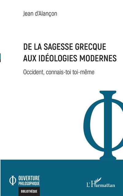 Occident, connais-toi toi-même. De la sagesse grecque aux idéologies modernes