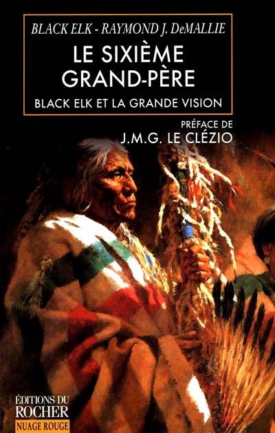 Le sixième grand-père : Black Elk et la grande vision