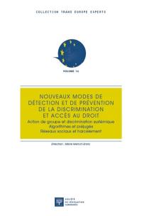 Nouveaux modes de détection et de prévention de la discrimination et accès au droit : action de groupe et discrimination systémique, algorithmes et préjugés, réseaux sociaux et harcèlement