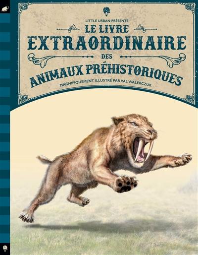 Le livre extraordinaire des animaux préhistoriques