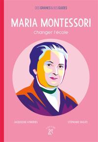 Maria Montessori : changer l'école