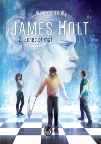 James Holt. Vol. 2. Echec et mat