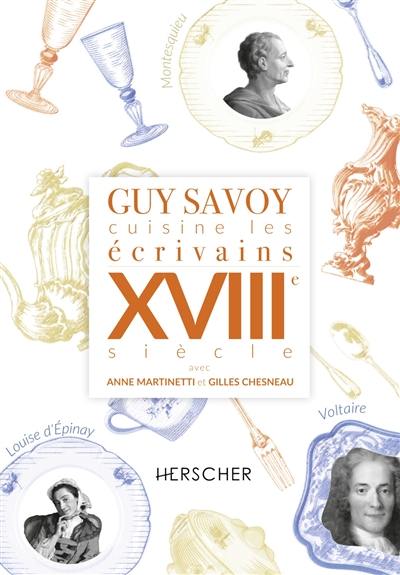 Guy Savoy cuisine les écrivains. XVIIIe siècle