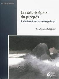 Les débris épars du progrès : évolutionnisme vs anthropologie