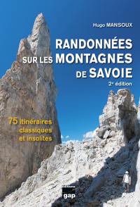 Randonnées sur les montagnes de Savoie : 75 itinéraires classiques et insolites : massif des Bauges, Aravis, Chartreuse, Belledonne, Lauzière, Beaufortain, Tarentaise Vanoise, Haute-Tarentaise, Maurienne, Haute-Maurienne