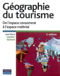 Géographie du tourisme : de l'espace consommé à l'espace maîtrisé