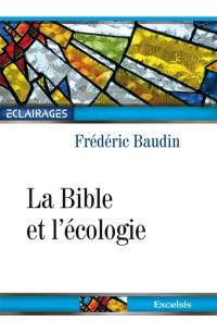 La Bible et l'écologie : la protection de l'environnement dans une perspective chrétienne