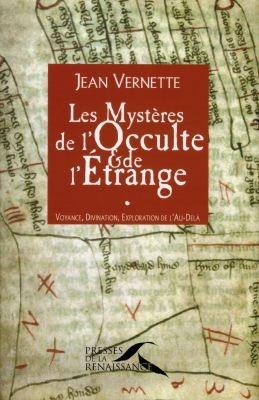 Les mystères de l'occulte et de l'étrange : voyance, divination, exploration de l'au-delà