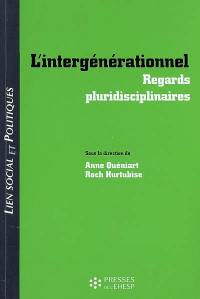 L'intergénérationnel : regards pluridisciplinaires