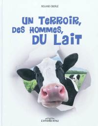 Un terroir, des hommes, du lait