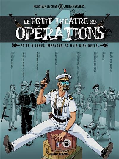 Le petit théâtre des opérations : faits d'armes impensables mais bien réels.... Vol. 4