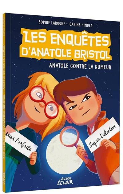 Les enquêtes d'Anatole Bristol. Anatole contre la rumeur