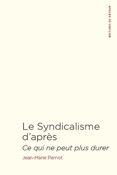 Le syndicalisme d'après : ce qui ne peut plus durer