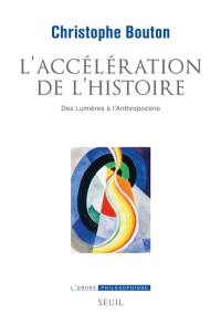 L'accélération de l'histoire : des Lumières à l'anthropocène