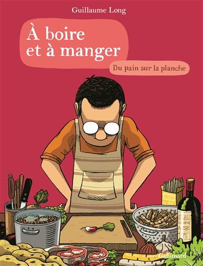 A boire et à manger. Vol. 3. Du pain sur la planche