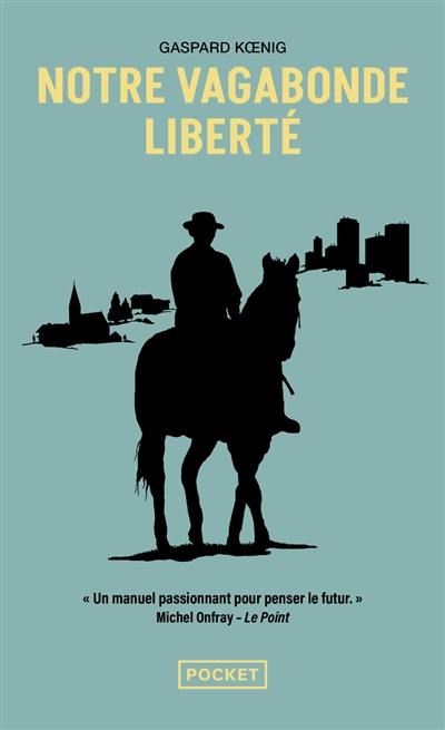 Notre vagabonde liberté : à cheval sur les traces de Montaigne