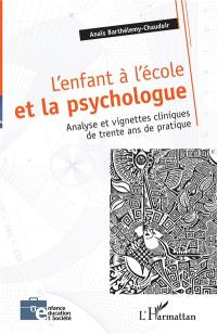 L'enfant à l'école et la psychologue : analyse et vignettes cliniques de trente ans de pratique