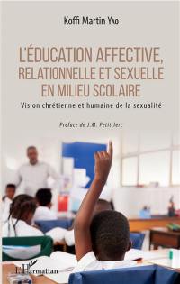 L'éducation affective, relationnelle et sexuelle en milieu scolaire : vision chrétienne et humaine de la sexualité