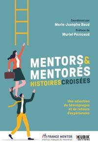 Mentors & mentorés : histoires croisées : une sélection de témoignages et de retours d'expériences