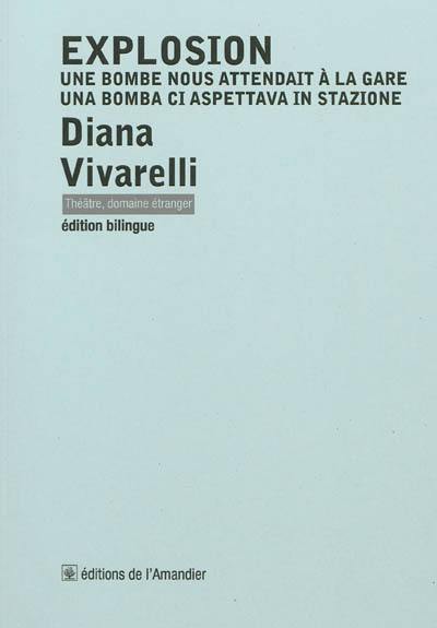 Explosion : une bombe nous attendait à la gare : théâtre. Una bomba ci aspettava in stazione : teatro