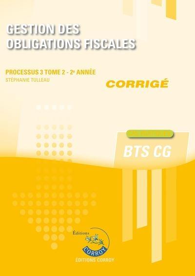 Gestion des obligations fiscales : processus 3, BTS CG : cas pratiques, corrigé. Vol. 2. 2e année