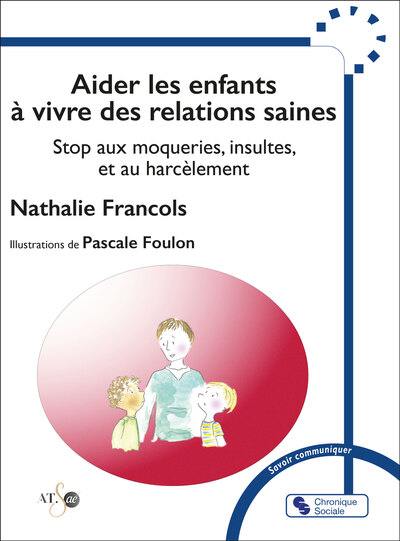 Aider les enfants à vivre des relations saines : stop aux moqueries, insultes et au harcèlement