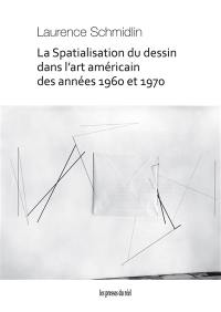 La spatialisation du dessin dans l'art américain des années 1960 et 1970