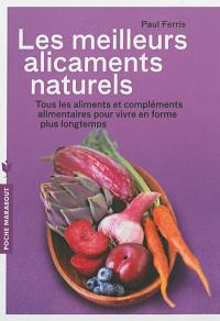 Les meilleurs alicaments naturels : tous les aliments et compléments alimentaires pour vivre en forme plus longtemps