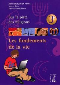 Les fondements de la vie : sur la piste des religions, 3e