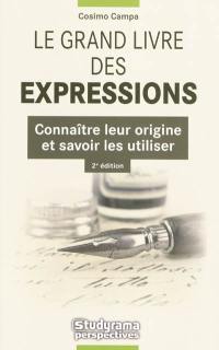 Le grand livre des expressions : connaître leur origine et savoir les utiliser