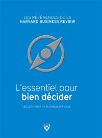 L'essentiel pour bien décider : les clés pour un business efficace